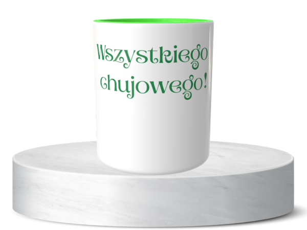 Śmieszny Kubek Na urodziny - Wszystkiego chujowego!